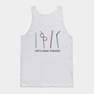 Let's Draw Straws Tank Top